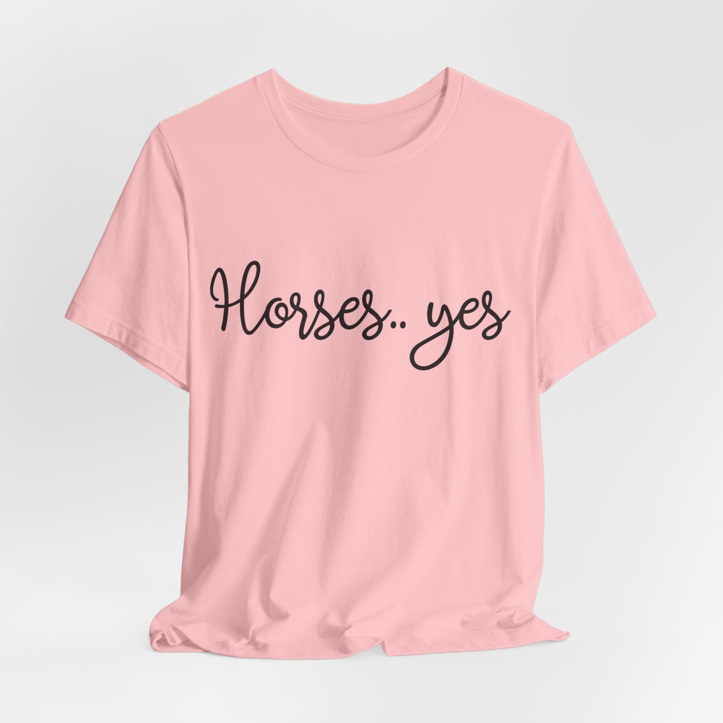 π΄ Horses + yes Tshirt π